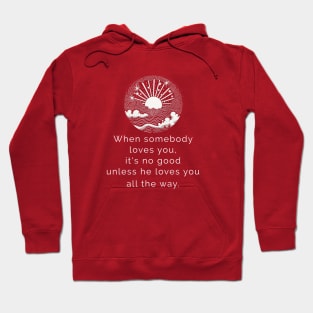 Loves You All the Way Hoodie